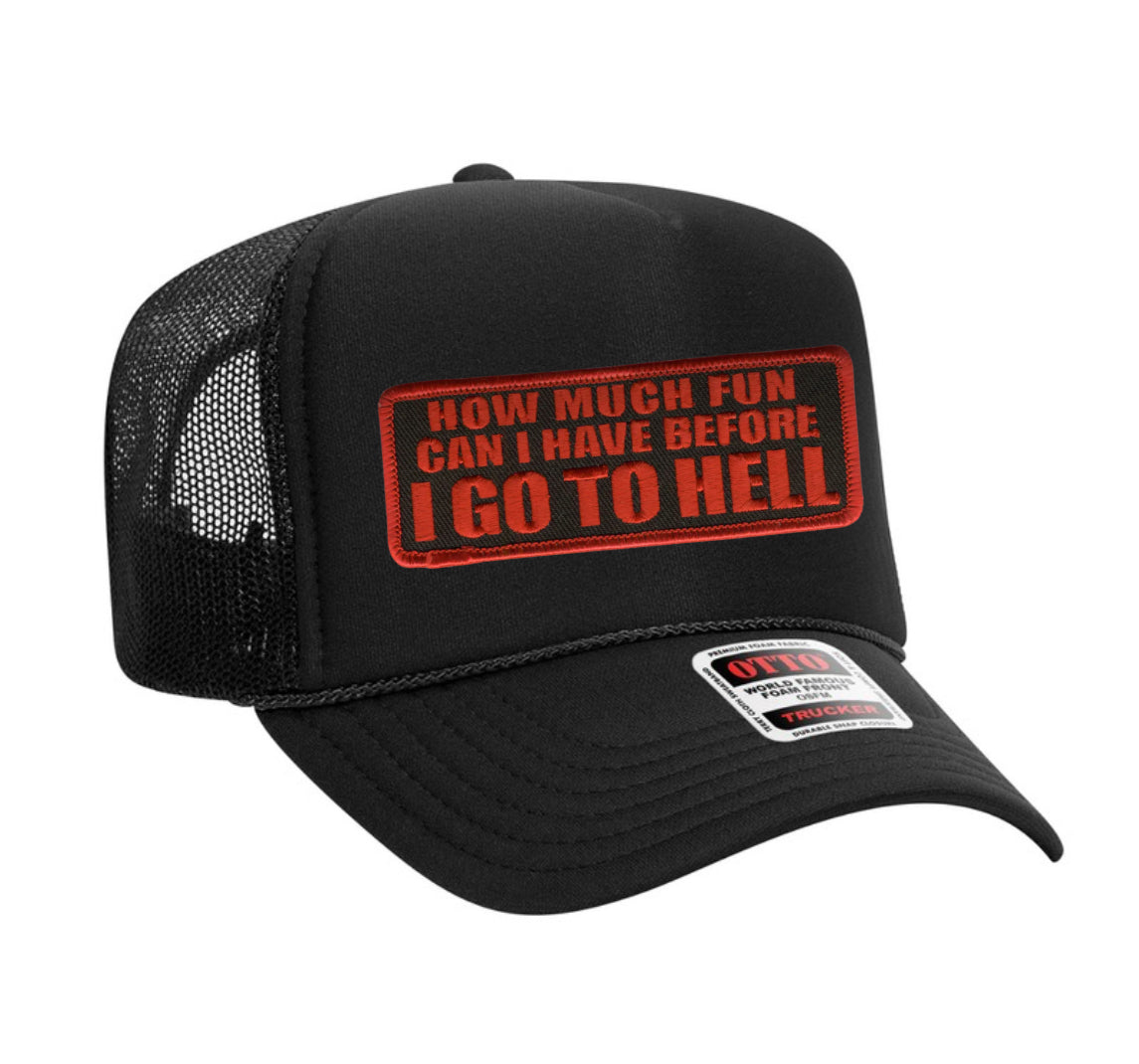 How much fun can I have before I go to hell trucker hat