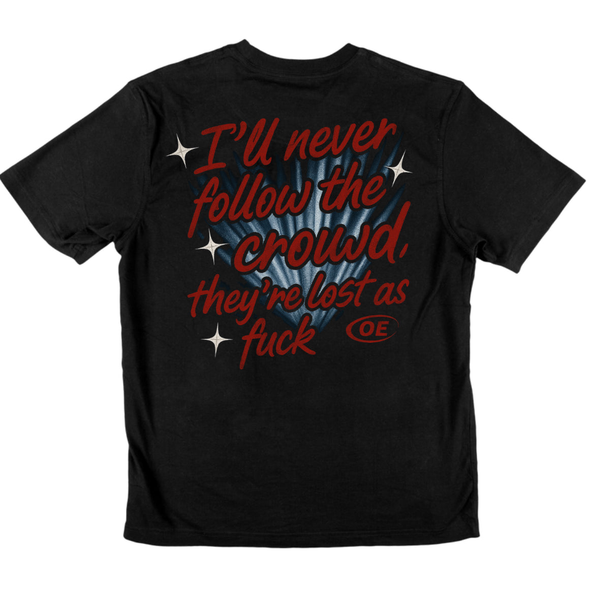 I’ll never follow the crowd they’re lost as fuck graphic tee