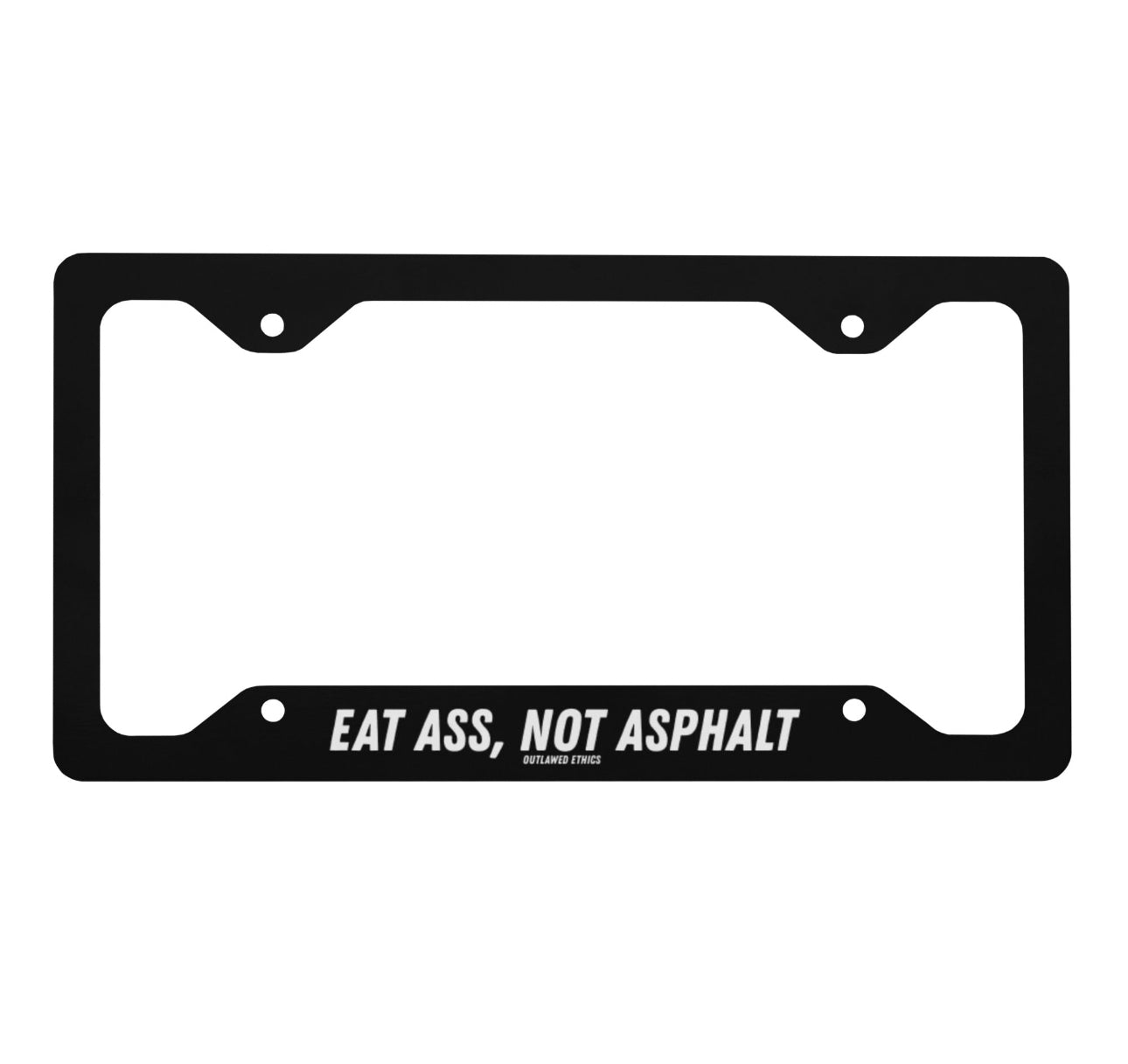 Eat Ass Not Asphalt metal license plate frame 