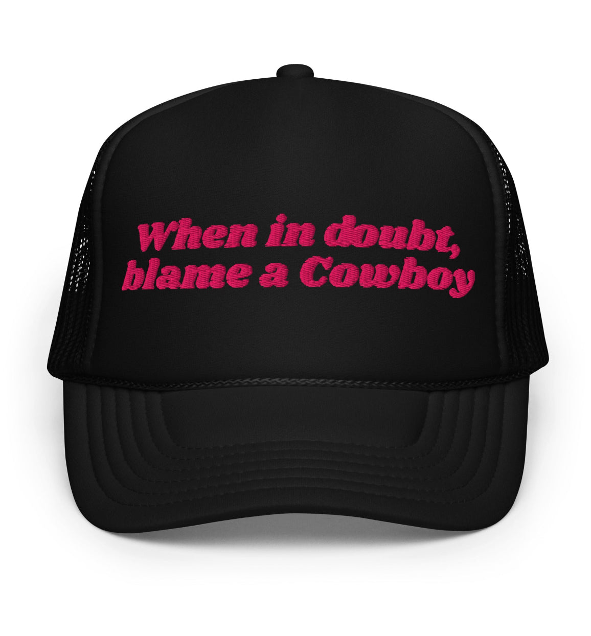 When in doubt blame a Cowboy trucker hat embroidered