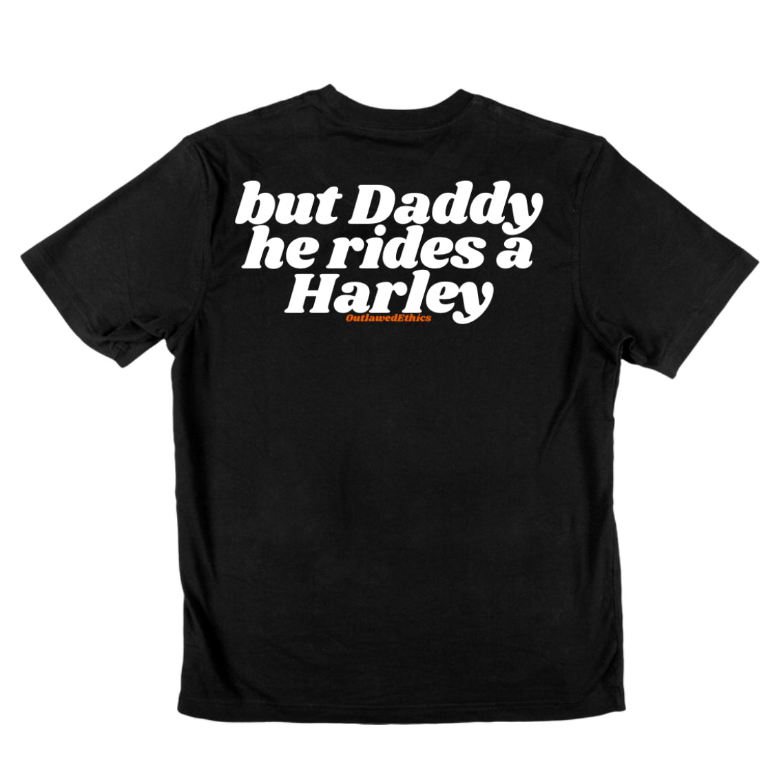 But daddy, he rides a Harley graphic Tee