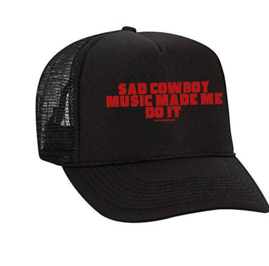 Sad Cowboy Music Made Me Do It Trucker hat