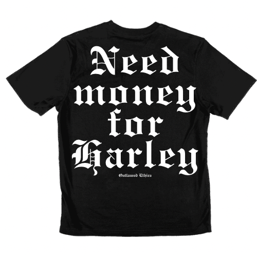 Need $ For Harley Full Sized Tee