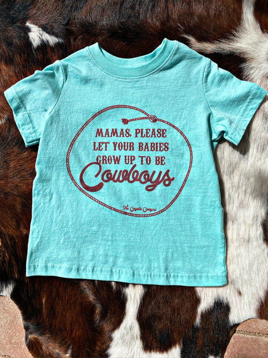 KIDS MAMAS, PLEASE LET YOUR BABIES GROW UP TO BE COWBOYS GRAPHIC TEE