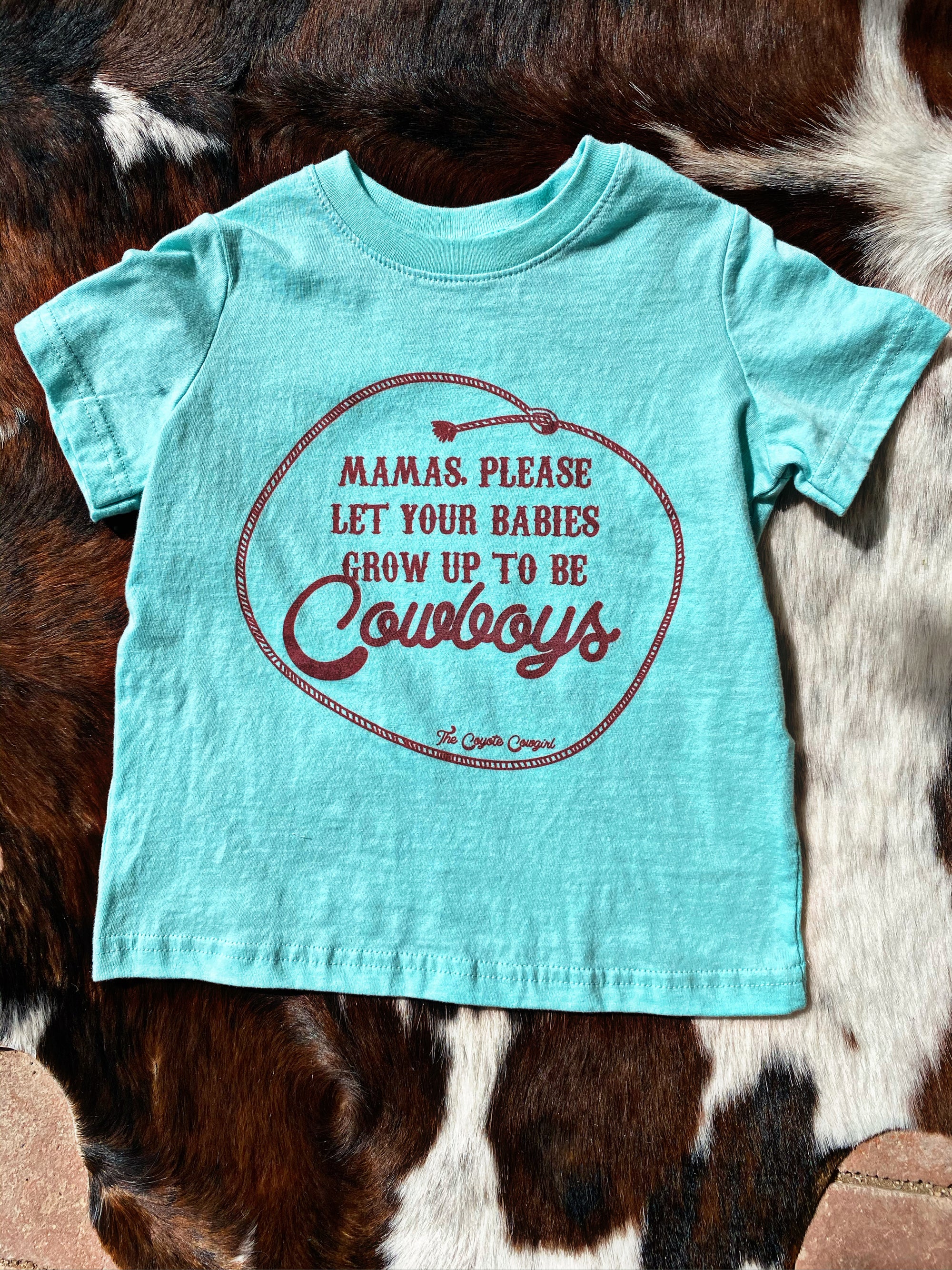 KIDS MAMAS PLEASE LET YOUR BABIES GROW UP TO BE COWBOYS 